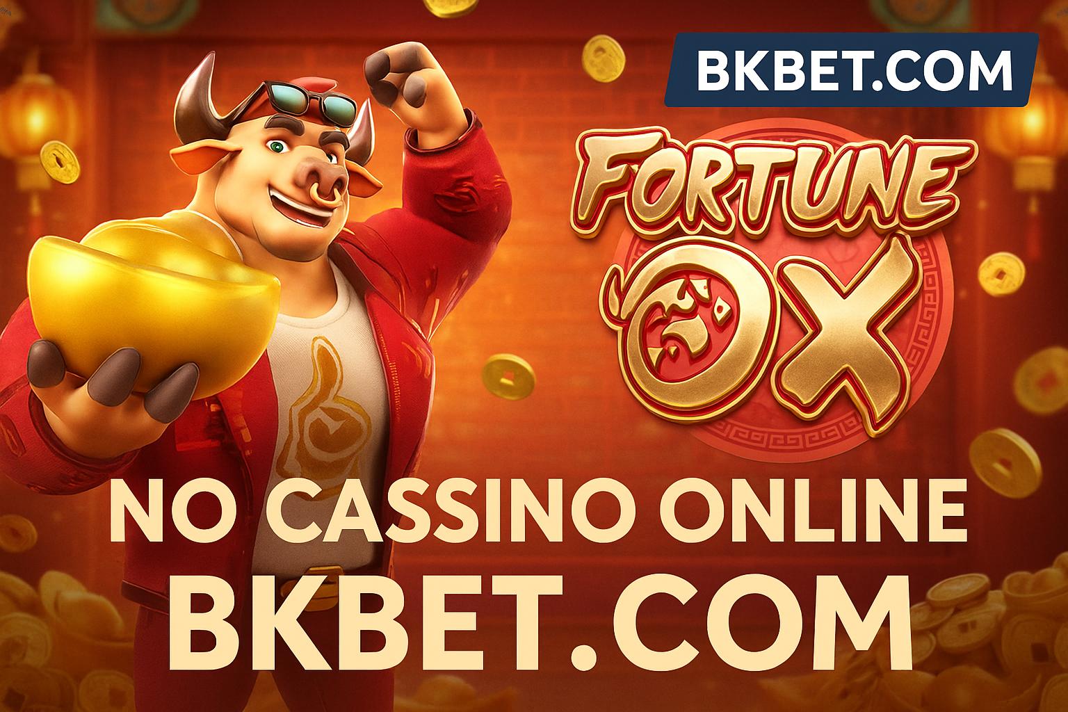 Fortune Ox no BKBET.COM - Aposte Agora e Reivindique Seus Ganhos